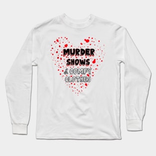 Murder Shows & Comfy Clothes Long Sleeve T-Shirt